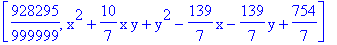 [928295/999999, x^2+10/7*x*y+y^2-139/7*x-139/7*y+754/7]